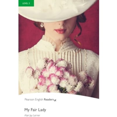 Level 3: My Fair Lady - Pearson English Graded Readers - Alan Lerner