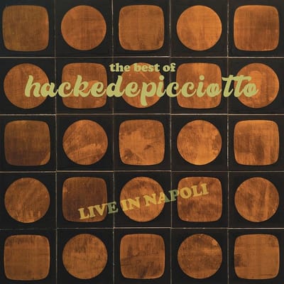 Hackedepicciotto - The Best Of Hackedepicciotto (Live In Napoli) (2 LP)