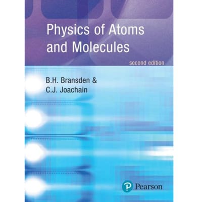 Physics Of Atoms And Molecules - Pearson Education - B.H. Bransden
