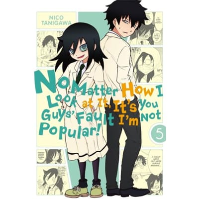 No Matter How I Look At It, It's You Guys' Fault I'm Not Popular!, Vol. 5 - No Matter How I Look At - Nico Tanigawa