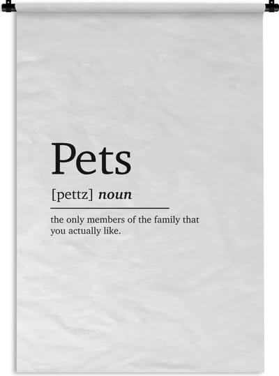 Wandkleed - Wanddoek - Quotes - Pets - Huisdieren definitie - Spreuken - Woordenboek - 120x180 cm - Wandtapijt