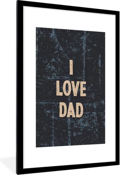 Fotolijst incl. Poster - Spreuken - Vaderdag - Quotes - I love dad - 60x90 cm - Posterlijst