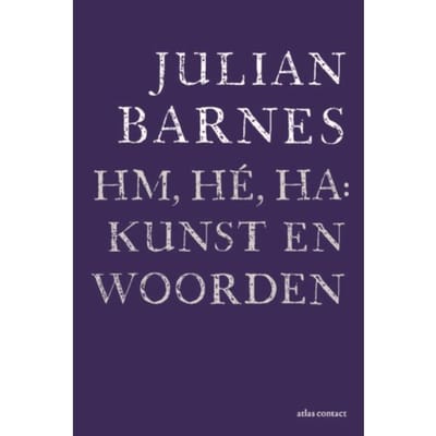 Hm, Hé, Ha: Kunst En Woorden - Julian Barnes