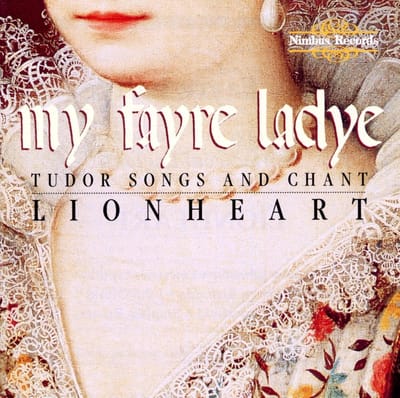 Lionheart Ensemble - My Fayre Ladye: Tudor Songs And Chant (CD)