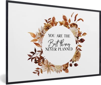 Fotolijst incl. Poster - Vriendschap - Vrienden - Quotes - Spreuken - You are the best thing never planned - 60x40 cm - Posterlijst