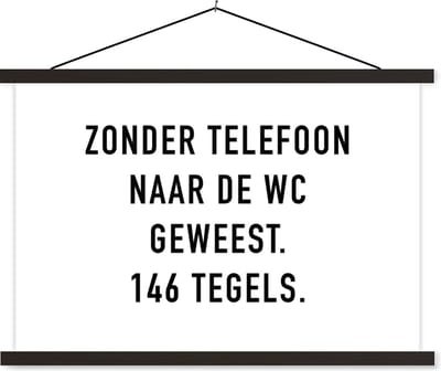 Posterhanger incl. Poster 60x40 cm - Schoolplaat - Spreuken - Quotes - Zonder telefoon naar de wc geweest. 146 tegels. - Telefoon - Textielposter - Zwarte latten