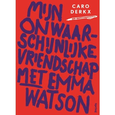 Mijn Onwaarschijnlijke Vriendschap Met Emma Watson - Caro Derkx