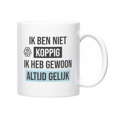 Grappige “Ik Ben Niet Koppig, Ik Heb Gewoon Altijd Gelijk” Mok 330ml – Humor Koffiebeker – Leuk Cadeau voor Collega’s, Vrienden & Familie