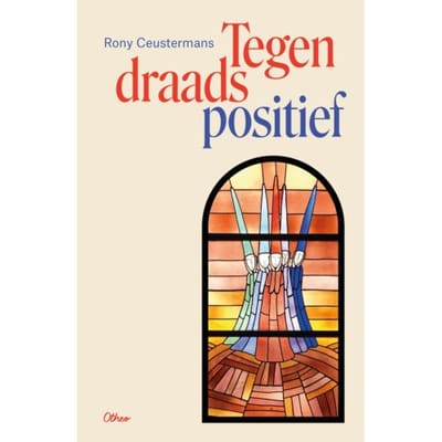 Tegendraads Positief - Rony Ceustermans