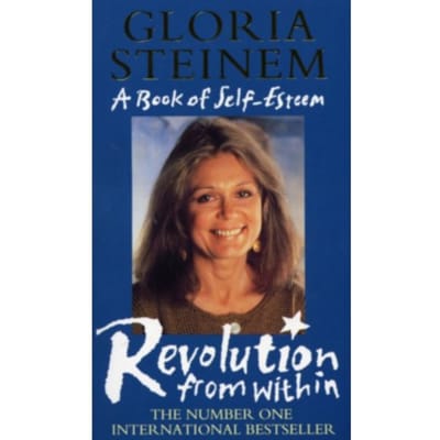 The Revolution From Within - Gloria Steinem