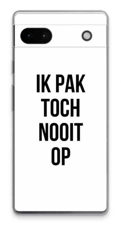 Case Company® - Hoesje geschikt voor Google Pixel 6a hoesje - Ik pak nooit op - Soft Cover Telefoonhoesje - Bescherming aan alle Kanten en Schermrand