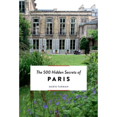 The 500 Hidden Secrets Of Paris - Hidden Secrets - Marie Farman