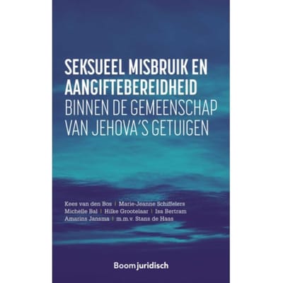 Seksueel Misbruik En Aangiftebereidheid Binnen De Gemeenschap Van Jehova’s Getuigen - Kees van den Bos