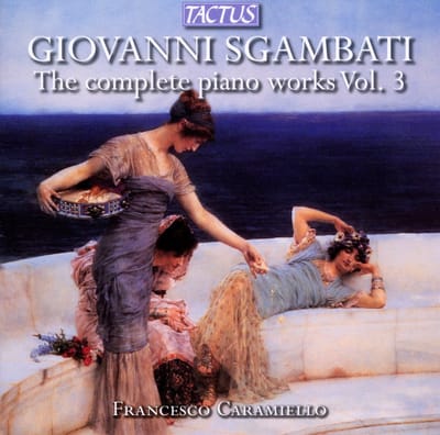 Francesco Caramiello - Sgambati: The Complete Piano Works Vol.3 (CD)