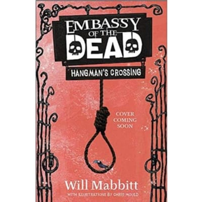 Embassy Of The Dead: Hangman's Crossing - Embassy Of The Dead - Will Mabbitt