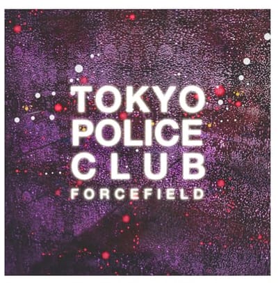 Forcefield - Tokyo Police Club