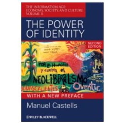 The Power of Identity : The Information Age - Economy, Society, and Culture - Manuel Castells