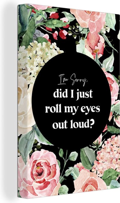 Canvas Schilderij Kids - Spreuken - Planten - Quotes - Im sorry, did I just roll my eyes out loud? - 20x30 cm - Wanddecoratie