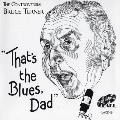 Bruce Turner - That's The Blues, Dad (CD)