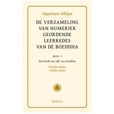 Anguttara-Nikaya / 3 Het Boek Van Vijf- En Zestallen (Pancaka-Nipata, Chakka-Nipata)