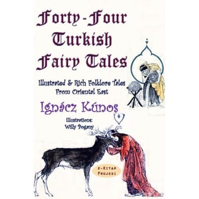 Forty-Four Turkish Fairy Tales - Ignacz Kunos