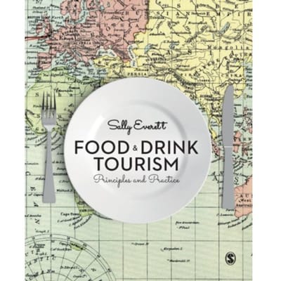 Food And Drink Tourism: Principles And Practice - Everett