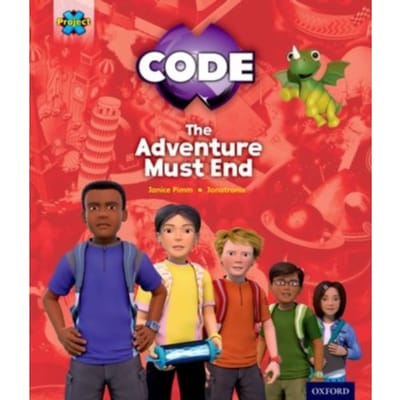 Project X Code Extra: Yellow-Gold Book Band, Oxford Level 3-9: The Adventure Must End! - - Pimm, Janice
