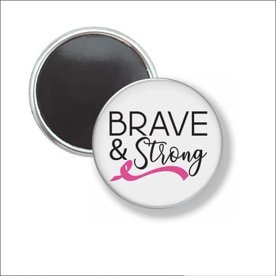 Button Met Magneet 58 MM - Brave & Strong Pink Ribbon - NIET VOOR KLEDING