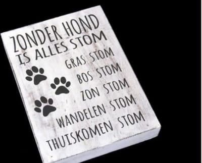 tekstbord wit: Zonder hond is alles stom