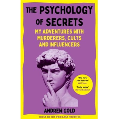The psychology of secrets : my adventures with murderers, cults and influencers - Andrew Gold