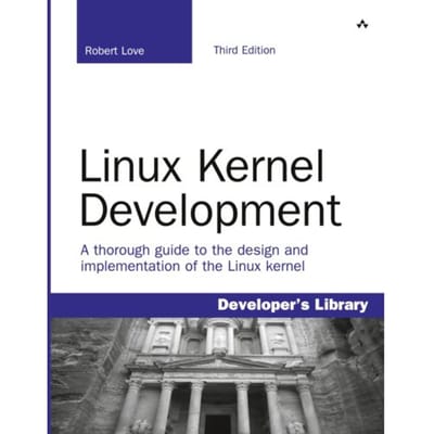 Linux Kernel Development - Developer's Library - Robert Love