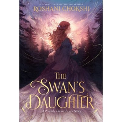 The Swan's Daughter - Roshani Chokshi