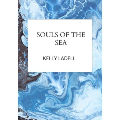 Souls Of The Sea - Kelly Ladell