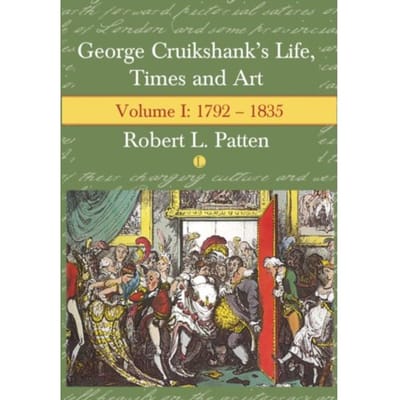 George Cruikshank's Life, Times And Art - Robert L. Patten