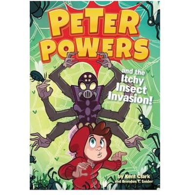 Peter Powers And The Itchy Insect Invasion! - Kent Clark