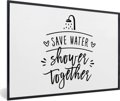 Fotolijst incl. Poster - Spreuken - Quotes - Save water shower together - 60x40 cm - Posterlijst
