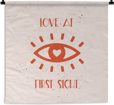 Wandkleed - Wanddoek - Quotes - Love at first sight - Liefde - Spreuken - 180x180 cm - Wandtapijt