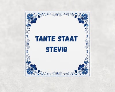 Spreuk tegel 15x15 cm Tante staat stevig