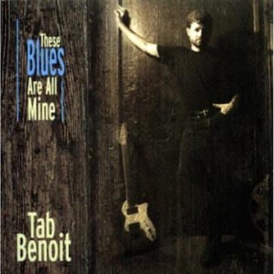 These Blues Are All Mine - Tab Benoit