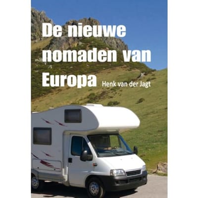 De Nieuwe Nomaden Van Europa - Henk van der Jagt