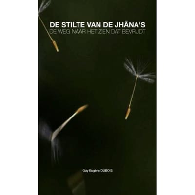 De Stilte Van De Jhāna’s - Guy Eugène Dubois