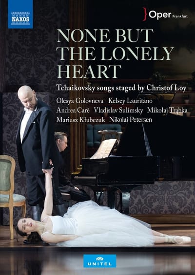 Olesya Golovneva, Vladislav Sulimsky, Kelsey Lauritano - None But The Lonely Heart, Tchaikovsky Songs Staged by Christof Loy (DVD)