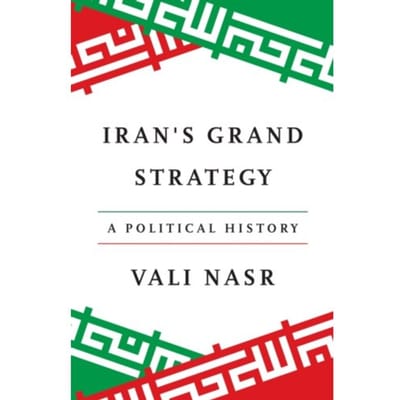 Iran's Grand Strategy - Vali Nasr
