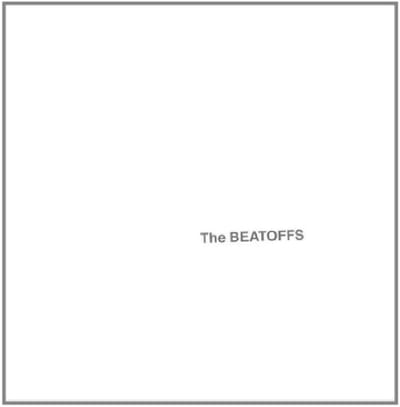 The Beatoffs (Aka The White Album)