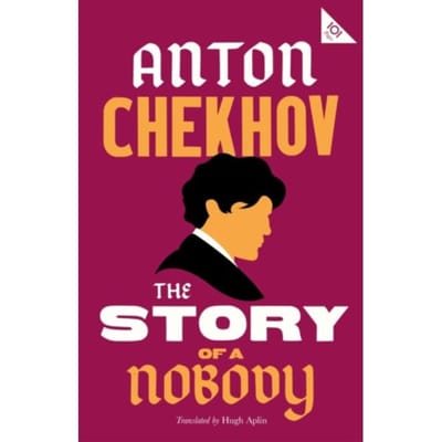 The Story Of A Nobody - Alma Classics 101 Pages - Anton Chekhov