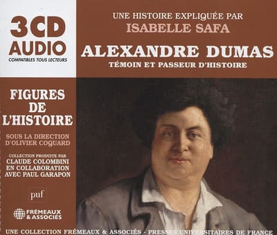 Isabelle Safa - Une Biographie Expliquee: Alexandre Dumas, Témoin Et Passeur D'histoire (3 CD)