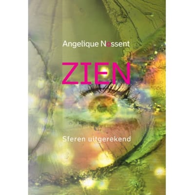 Zien, Sferen Uitgerekend - Sferologie - Angelique Nossent