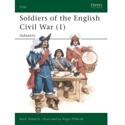 Soldiers Of The English Civil War - Keith Roberts