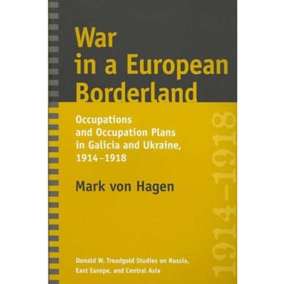 War In A European Borderland - Mark L. Von Hagen