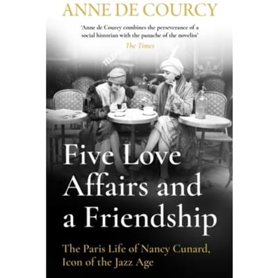 Five Love Affairs And A Friendship - Anne de Courcy